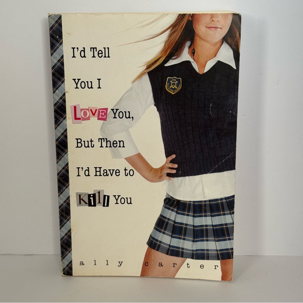 I'd Tell You I Love You But Then I'd Have to Kill You - ally Carter paper Book